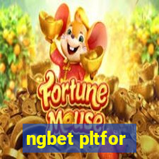 ngbet pltfor